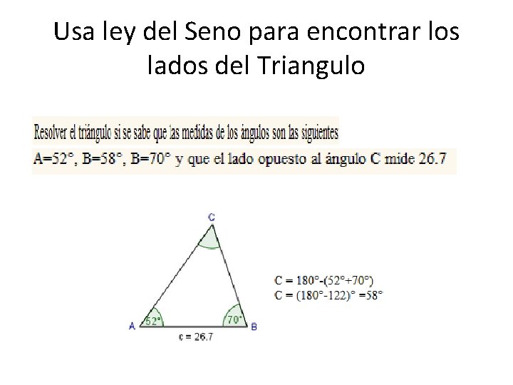 Usa ley del Seno para encontrar los lados del Triangulo 