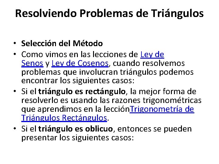 Resolviendo Problemas de Triángulos • Selección del Método • Como vimos en las lecciones