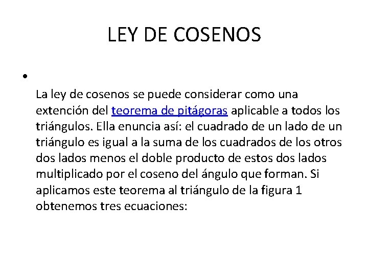 LEY DE COSENOS • La ley de cosenos se puede considerar como una extención