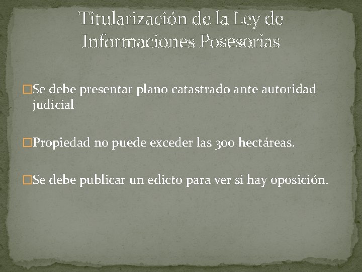 Titularización de la Ley de Informaciones Posesorias �Se debe presentar plano catastrado ante autoridad