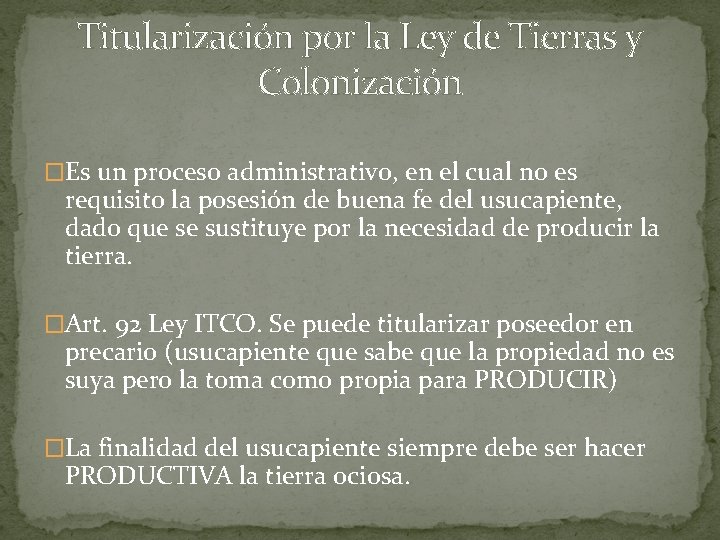 Titularización por la Ley de Tierras y Colonización �Es un proceso administrativo, en el