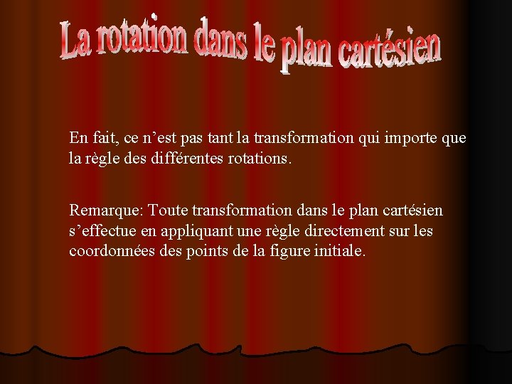 En fait, ce n’est pas tant la transformation qui importe que la règle des En fait, ce n’est pas tant la transformation qui importe que la règle des