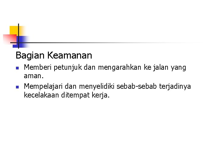 Bagian Keamanan n n Memberi petunjuk dan mengarahkan ke jalan yang aman. Mempelajari dan