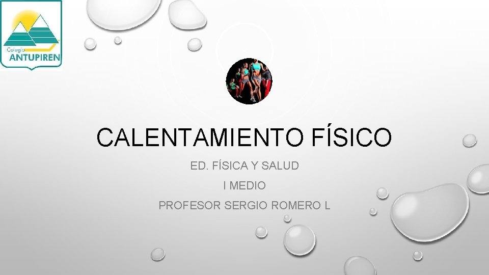 CALENTAMIENTO FÍSICO ED. FÍSICA Y SALUD I MEDIO PROFESOR SERGIO ROMERO L 