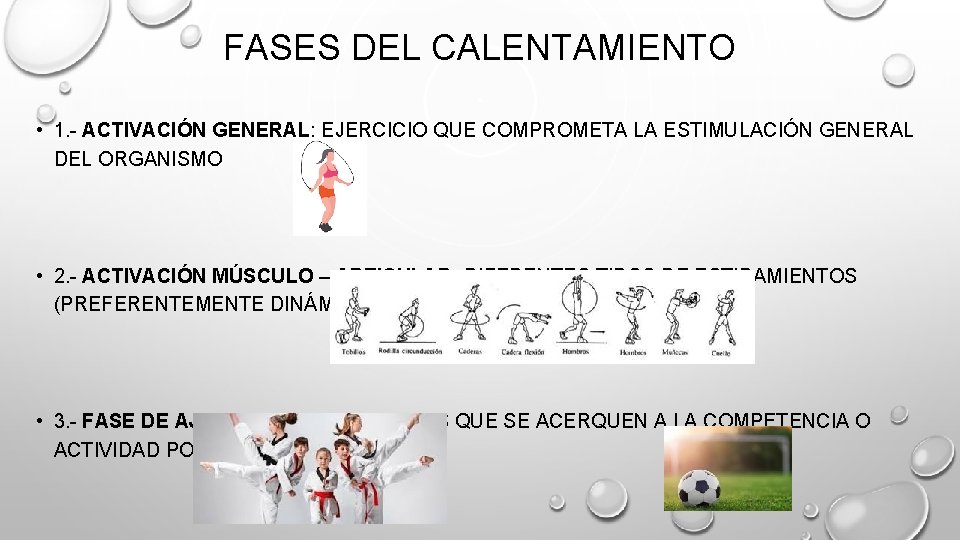 FASES DEL CALENTAMIENTO • 1. - ACTIVACIÓN GENERAL: EJERCICIO QUE COMPROMETA LA ESTIMULACIÓN GENERAL