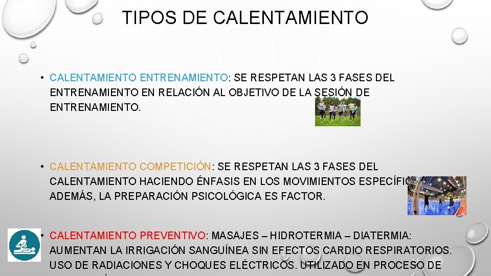 TIPOS DE CALENTAMIENTO • CALENTAMIENTO ENTRENAMIENTO: SE RESPETAN LAS 3 FASES DEL ENTRENAMIENTO EN