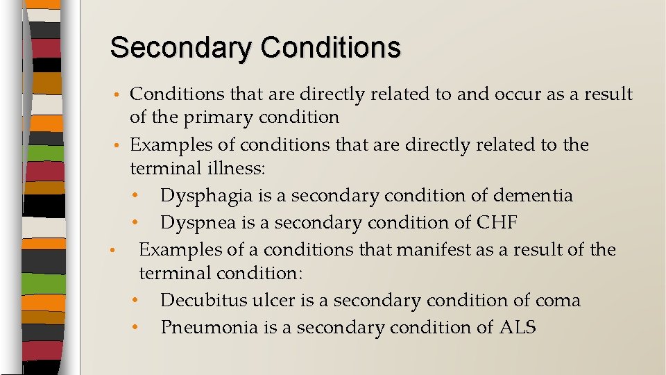 Secondary Conditions that are directly related to and occur as a result of the