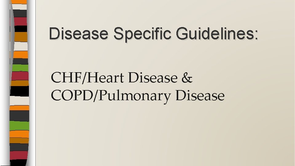 Disease Specific Guidelines: CHF/Heart Disease & COPD/Pulmonary Disease 