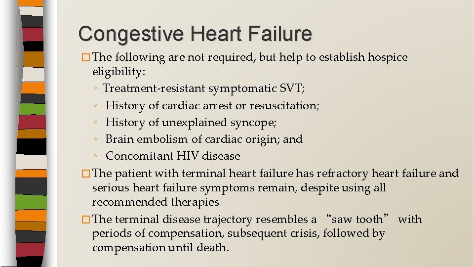 Congestive Heart Failure � The following are not required, but help to establish hospice