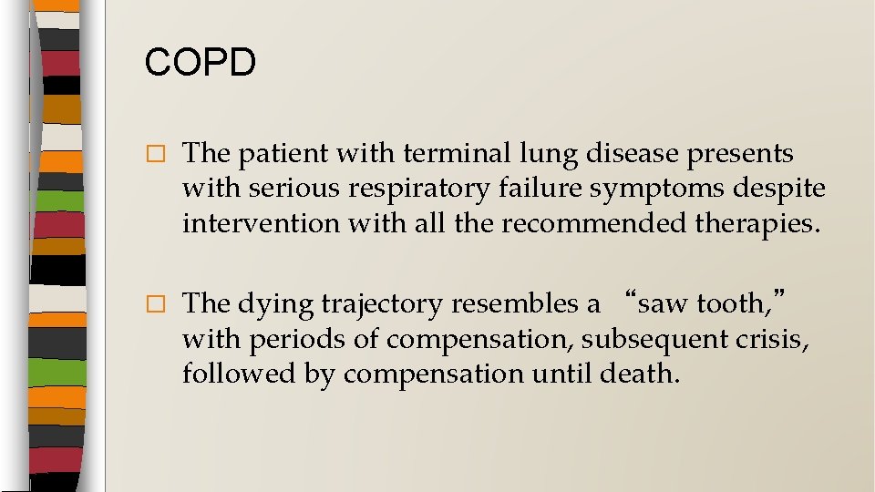 COPD � The patient with terminal lung disease presents with serious respiratory failure symptoms