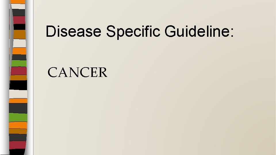 Disease Specific Guideline: CANCER 