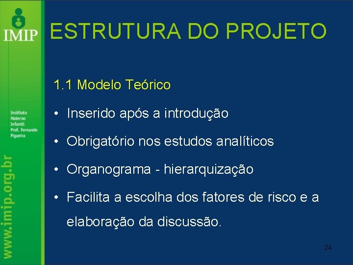 ESTRUTURA DO PROJETO 1. 1 Modelo Teórico • Inserido após a introdução • Obrigatório