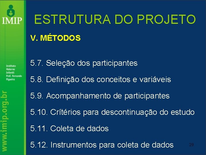 ESTRUTURA DO PROJETO V. MÉTODOS 5. 7. Seleção dos participantes 5. 8. Definição dos