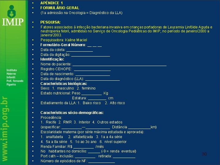  • • • APÊNDICE 1 FORMULÁRIO GERAL (1 a admissão na Oncologia =