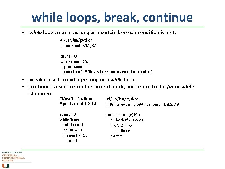 while loops, break, continue • while loops repeat as long as a certain boolean