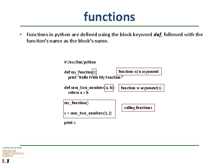 functions • Functions in python are defined using the block keyword def, followed with