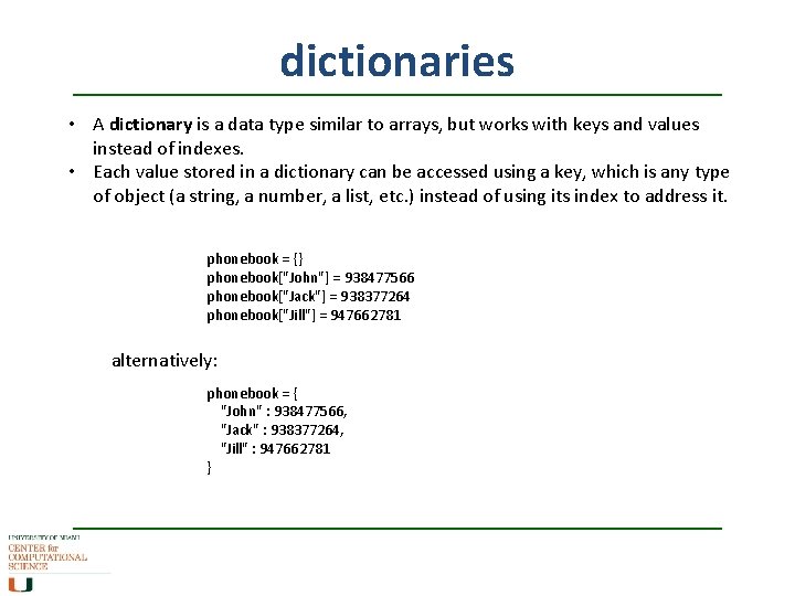 dictionaries • A dictionary is a data type similar to arrays, but works with