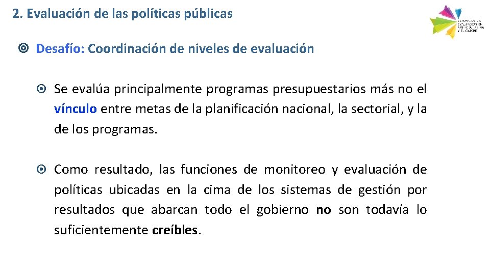 2. Evaluación de las políticas públicas Desafío: Coordinación de niveles de evaluación Se evalúa