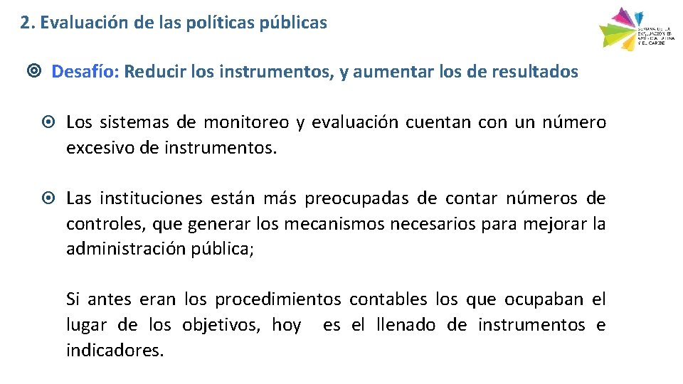 2. Evaluación de las políticas públicas Desafío: Reducir los instrumentos, y aumentar los de