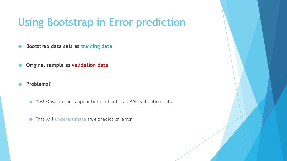 Using Bootstrap in Error prediction Bootstrap data sets as training data Original sample as