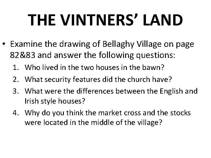 THE VINTNERS’ LAND • Examine the drawing of Bellaghy Village on page 82&83 and THE VINTNERS’ LAND • Examine the drawing of Bellaghy Village on page 82&83 and