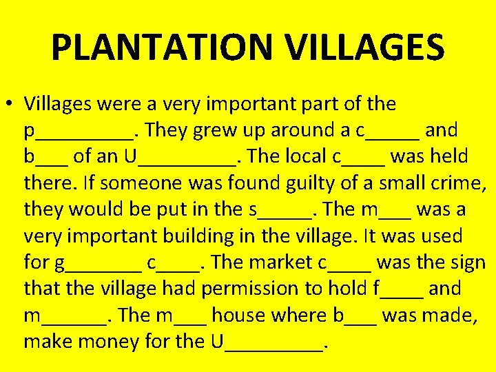 PLANTATION VILLAGES • Villages were a very important part of the p_____. They grew PLANTATION VILLAGES • Villages were a very important part of the p_____. They grew