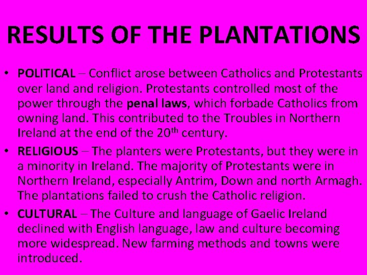 RESULTS OF THE PLANTATIONS • POLITICAL – Conflict arose between Catholics and Protestants over RESULTS OF THE PLANTATIONS • POLITICAL – Conflict arose between Catholics and Protestants over
