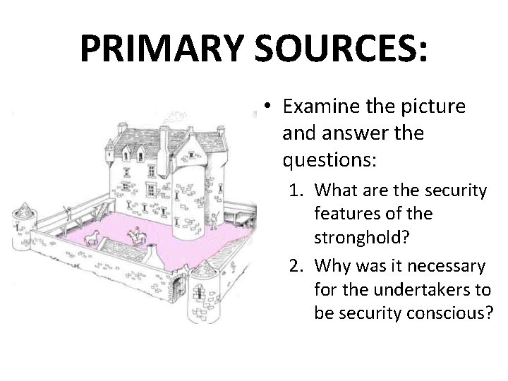 PRIMARY SOURCES: • Examine the picture and answer the questions: 1. What are the PRIMARY SOURCES: • Examine the picture and answer the questions: 1. What are the