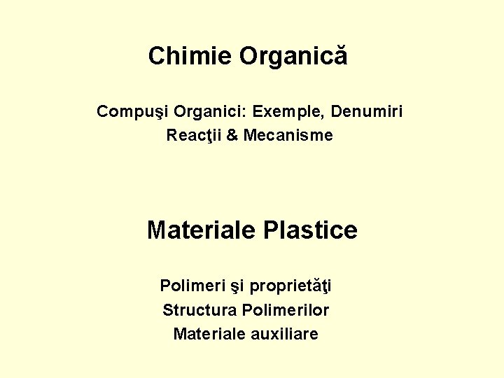 Chimie Organică Compuşi Organici: Exemple, Denumiri Reacţii & Mecanisme Materiale Plastice Polimeri şi proprietăţi