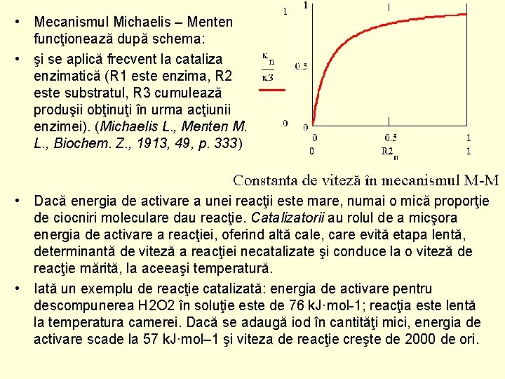  • Mecanismul Michaelis – Menten funcţionează după schema: • şi se aplică frecvent