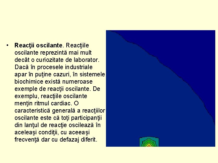  • Reacţii oscilante. Reacţiile oscilante reprezintă mai mult decât o curiozitate de laborator.