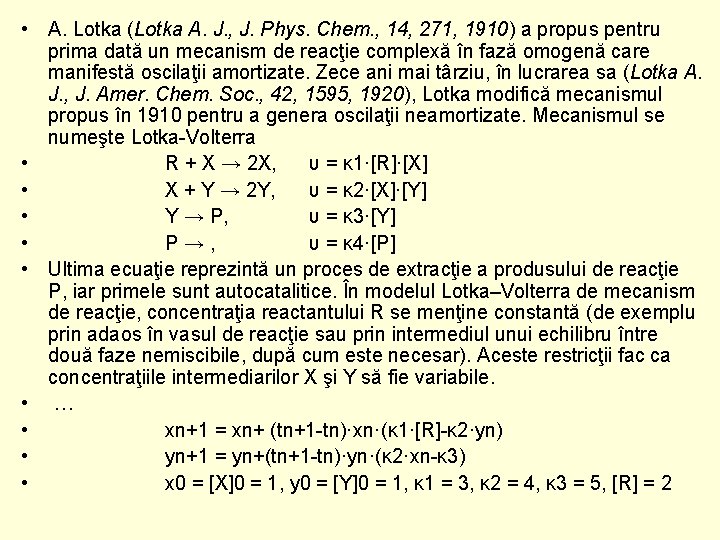  • A. Lotka (Lotka A. J. , J. Phys. Chem. , 14, 271,