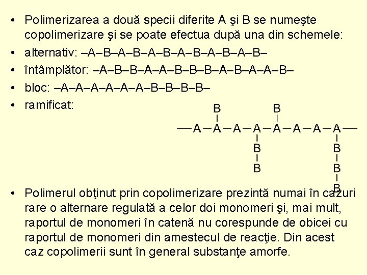  • Polimerizarea a două specii diferite A şi B se numeşte copolimerizare şi