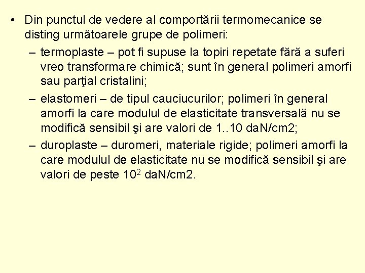  • Din punctul de vedere al comportării termomecanice se disting următoarele grupe de