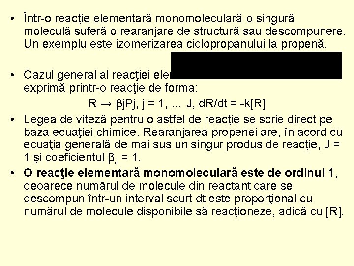  • Într-o reacţie elementară monomoleculară o singură moleculă suferă o rearanjare de structură