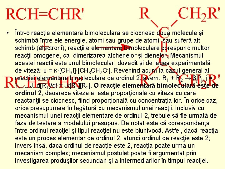  • Într-o reacţie elementară bimoleculară se ciocnesc două molecule şi schimbă între ele