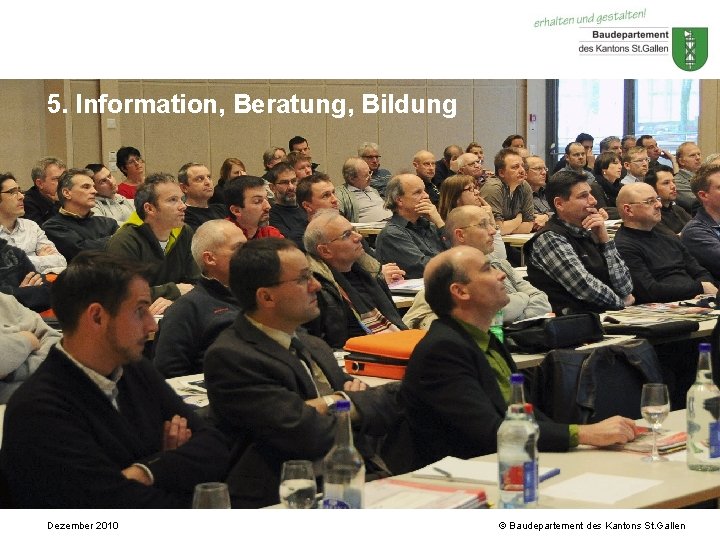 5. Information, Beratung, Bildung Dezember 2010 © Baudepartement des Kantons St. Gallen 5. Information, Beratung, Bildung Dezember 2010 © Baudepartement des Kantons St. Gallen