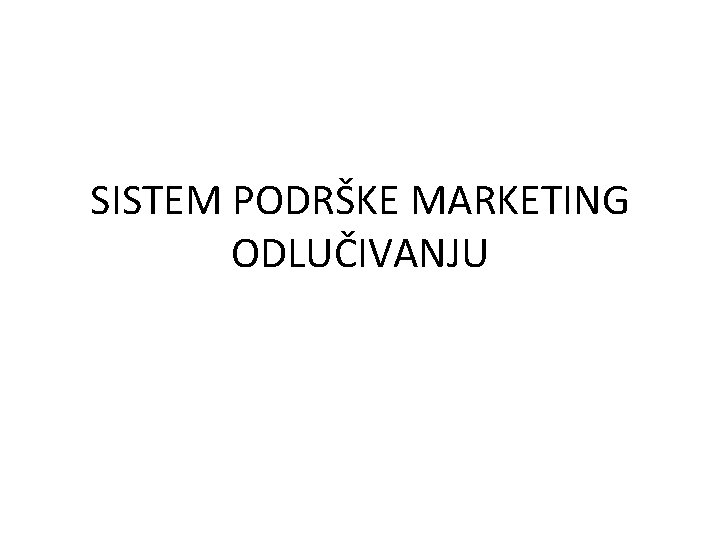 SISTEM PODRŠKE MARKETING ODLUČIVANJU 