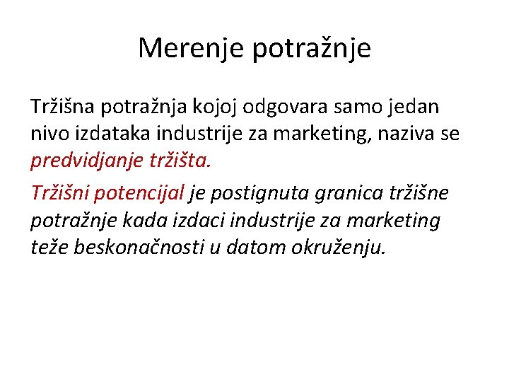 Merenje potražnje Tržišna potražnja kojoj odgovara samo jedan nivo izdataka industrije za marketing, naziva