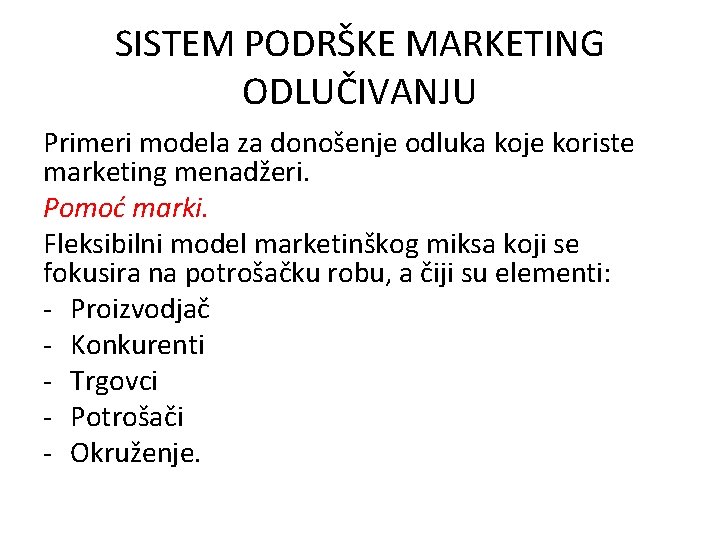 SISTEM PODRŠKE MARKETING ODLUČIVANJU Primeri modela za donošenje odluka koje koriste marketing menadžeri. Pomoć