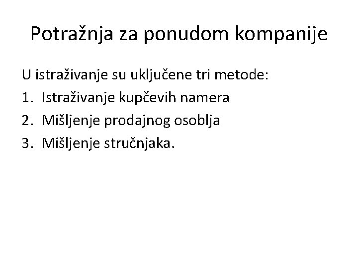 Potražnja za ponudom kompanije U istraživanje su uključene tri metode: 1. Istraživanje kupčevih namera