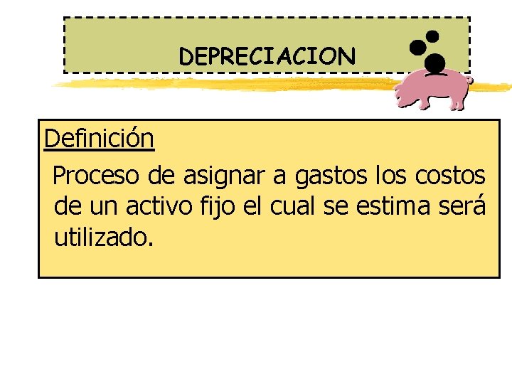 DEPRECIACION Definición Proceso de asignar a gastos los costos de un activo fijo el DEPRECIACION Definición Proceso de asignar a gastos los costos de un activo fijo el