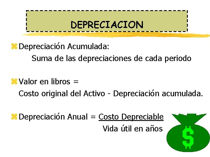 DEPRECIACION z Depreciación Acumulada: Suma de las depreciaciones de cada periodo z Valor en DEPRECIACION z Depreciación Acumulada: Suma de las depreciaciones de cada periodo z Valor en