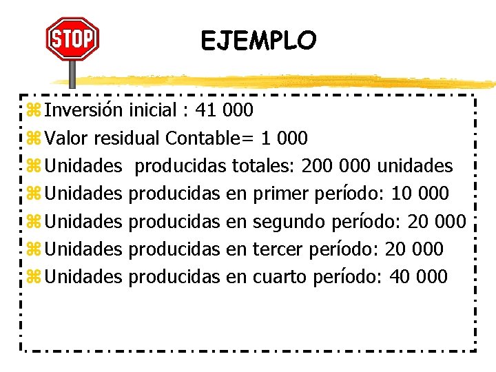 EJEMPLO z Inversión inicial : 41 000 z Valor residual Contable= 1 000 z EJEMPLO z Inversión inicial : 41 000 z Valor residual Contable= 1 000 z