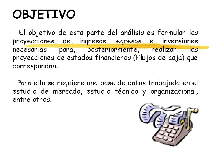 OBJETIVO El objetivo de esta parte del análisis es formular las proyecciones de ingresos, OBJETIVO El objetivo de esta parte del análisis es formular las proyecciones de ingresos,
