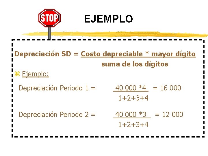 EJEMPLO Depreciación SD = Costo depreciable * mayor dígito suma de los dígitos z EJEMPLO Depreciación SD = Costo depreciable * mayor dígito suma de los dígitos z