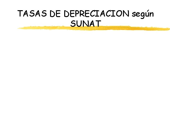 TASAS DE DEPRECIACION según SUNAT TASAS DE DEPRECIACION según SUNAT