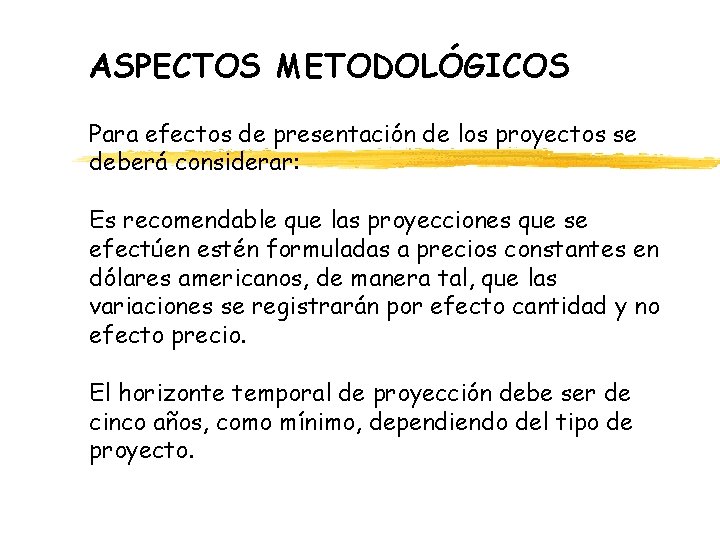 ASPECTOS METODOLÓGICOS Para efectos de presentación de los proyectos se deberá considerar: Es recomendable ASPECTOS METODOLÓGICOS Para efectos de presentación de los proyectos se deberá considerar: Es recomendable