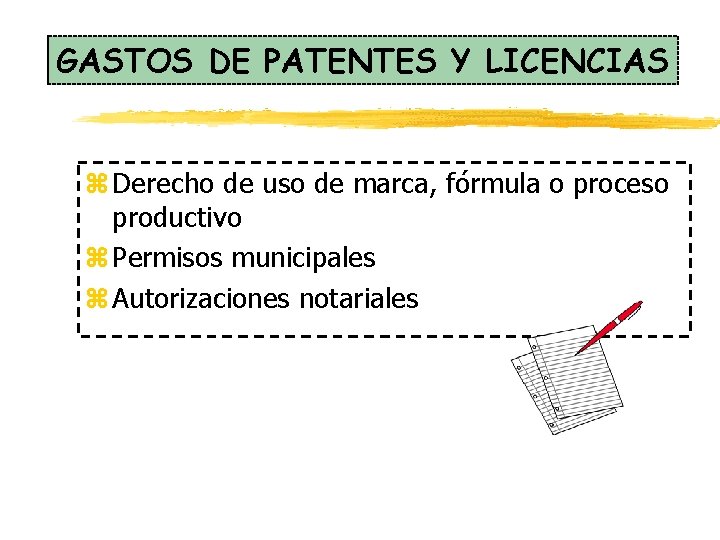 GASTOS DE PATENTES Y LICENCIAS z Derecho de uso de marca, fórmula o proceso GASTOS DE PATENTES Y LICENCIAS z Derecho de uso de marca, fórmula o proceso