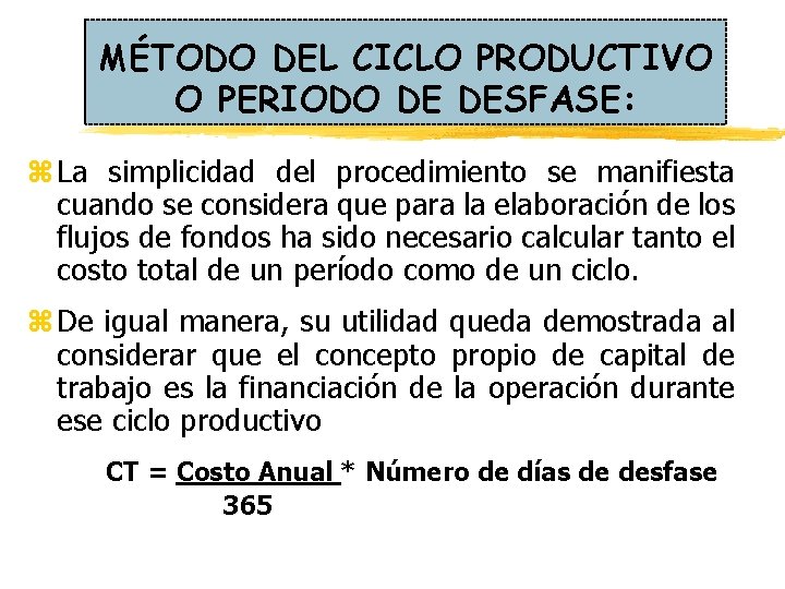 MÉTODO DEL CICLO PRODUCTIVO O PERIODO DE DESFASE: z La simplicidad del procedimiento se MÉTODO DEL CICLO PRODUCTIVO O PERIODO DE DESFASE: z La simplicidad del procedimiento se